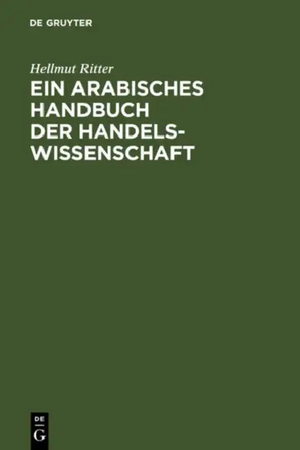 Ein arabisches Handbuch der Handelswissenschaft by Hellmut Ritter