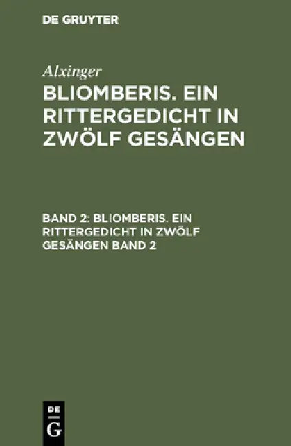 Bliomberis. Ein Rittergedicht in zwölf Gesängen by Alxinger