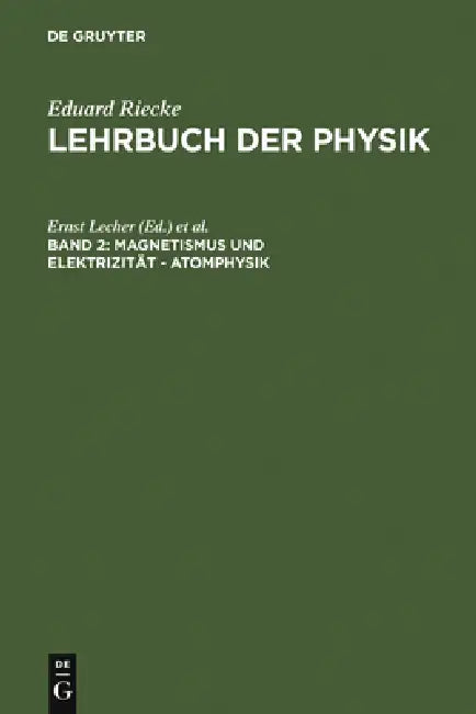Magnetismus Und Elektrizität - Atomphysik by Ernst Lecher, Adolf Smekal