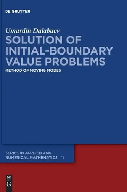 Solution of Initial-Boundary Value Problems: Method of Moving Modes by Umurdin Dalabaev