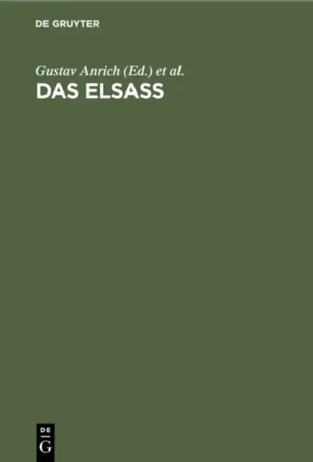 Das Elsass: Ein Buch Von Seiner Geschichte, Art Und Kunst by Gustav Anrich, Franz Schultz, Werner Wittich