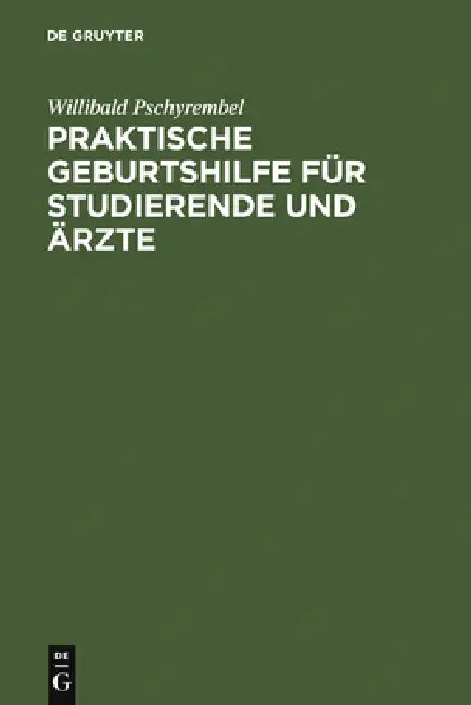 Praktische Geburtshilfe Für Studierende Und Ärzte by Willibald Pschyrembel