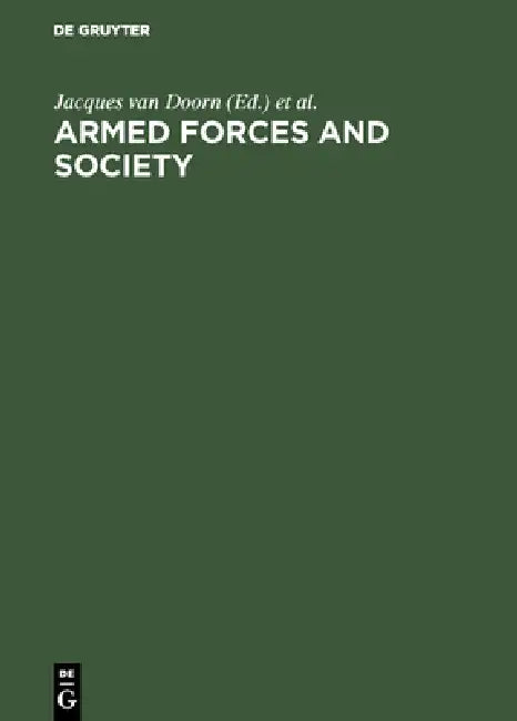 Armed Forces and Society: Sociological Essays by Jacques Van Doorn, World Congress of Sociology, Working Group on Armed Forces and Societ