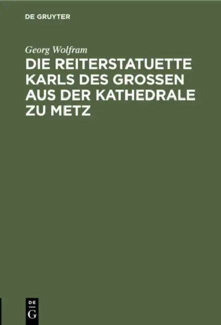 Die Reiterstatuette Karls Des Grossen Aus Der Kathedrale Zu Metz by Georg Wolfram