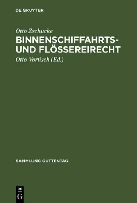 Binnenschiffahrts- und Flößereirecht by Otto Zschucke, Otto Vortisch