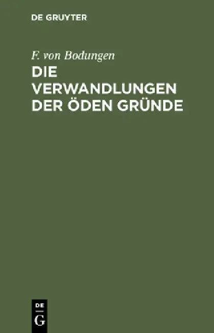 Die Verwandlungen Der Öden Gründe by F. Von Bodungen