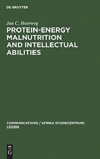 Protein-energy malnutrition and intellectual abilities by Jan C. Hoorweg