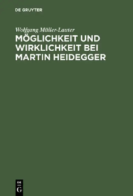 Möglichkeit Und Wirklichkeit Bei Martin Heidegger by Wolfgang Müller-Lauter