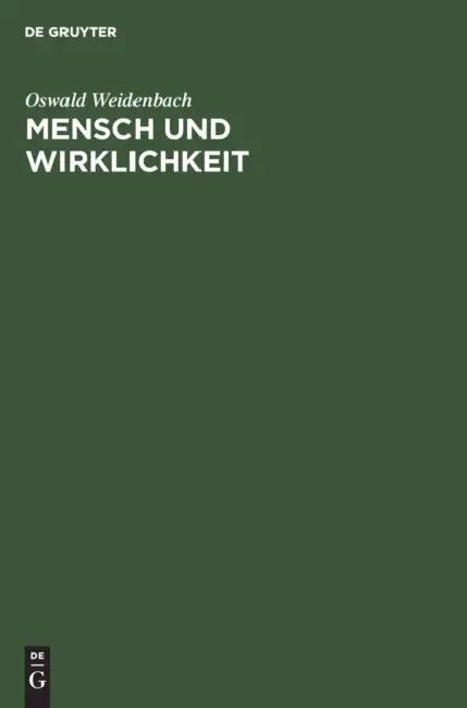 Mensch Und Wirklichkeit by Oswald Weidenbach