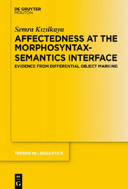 Affectedness at the Morphosyntax-Semantics Interface: Evidence from Differential Object Marking by Semra Kızılkaya