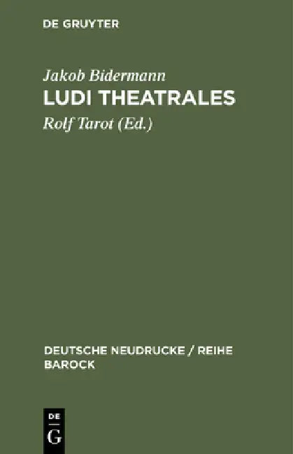 Ludi theatrales by Jakob Bidermann, Rolf Tarot