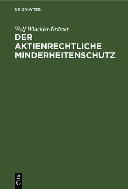Der Aktienrechtliche Minderheitenschutz by Wolf Winckler-Krämer