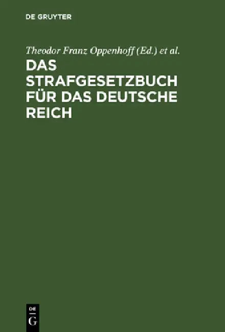 Das Strafgesetzbuch für das Deutsche Reich by Theodor Franz Oppenhoff, Friedrich Oppenhoff