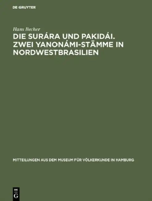 Die Surára und Pakidái. Zwei Yanonámi-Stämme in Nordwestbrasilien by Hans Becher