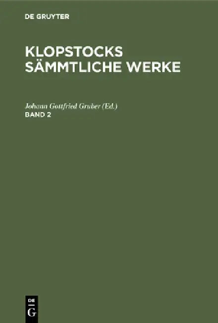Friedrich Gottlieb Klopstock: Klopstocks Sämmtliche Werke. Band 2 by Johann Gottfried Gruber