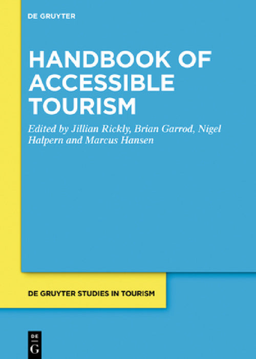 Handbook of Accessible Tourism by Nigel Halpern, Jillian Rickly, Brian Garrod