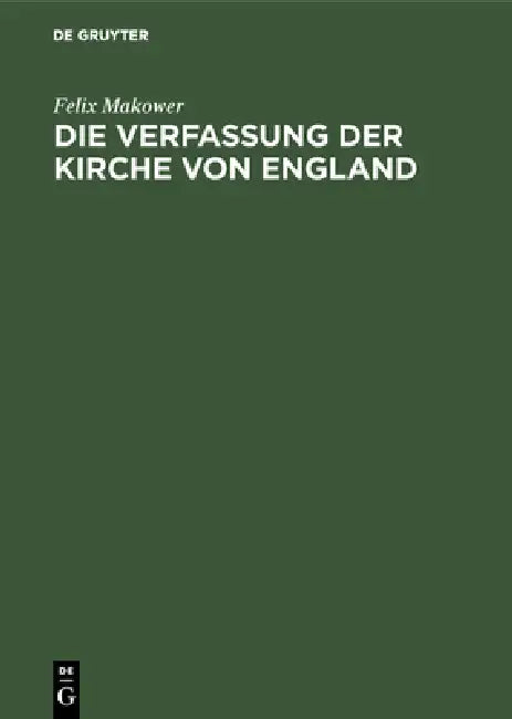 Die Verfassung der Kirche von England by Felix Makower