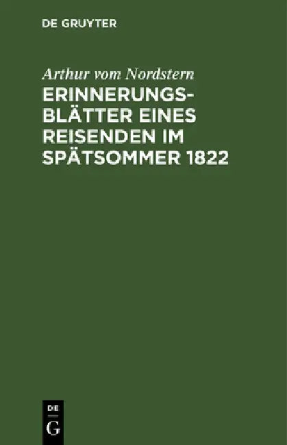 Erinnerungsblätter Eines Reisenden Im Spätsommer 1822 by Arthur Vom Nordstern
