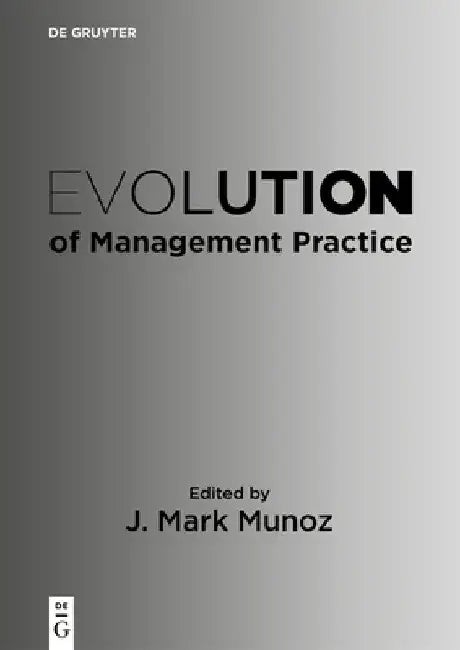 Evolution of Management Practice by J. Mark Munoz