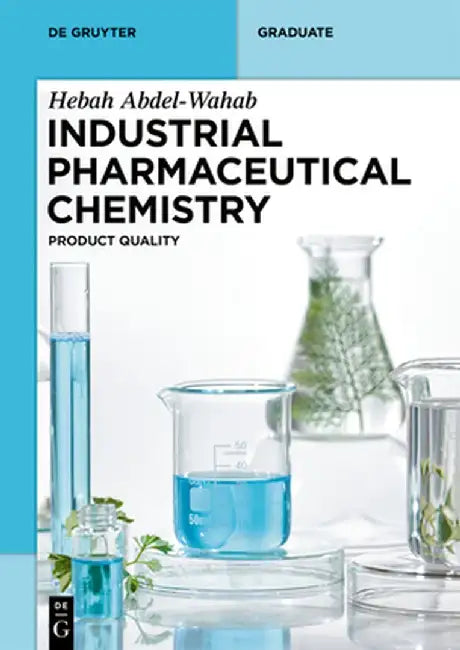 Industrial Pharmaceutical Chemistry: Product Quality by Hebah Abdel-Wahab