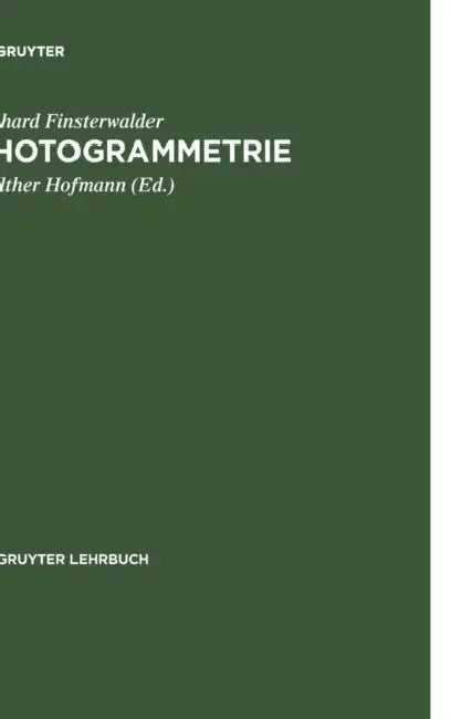 Photogrammetrie by Richard Finsterwalder, Walther Hofmann, Hellmut Frieser