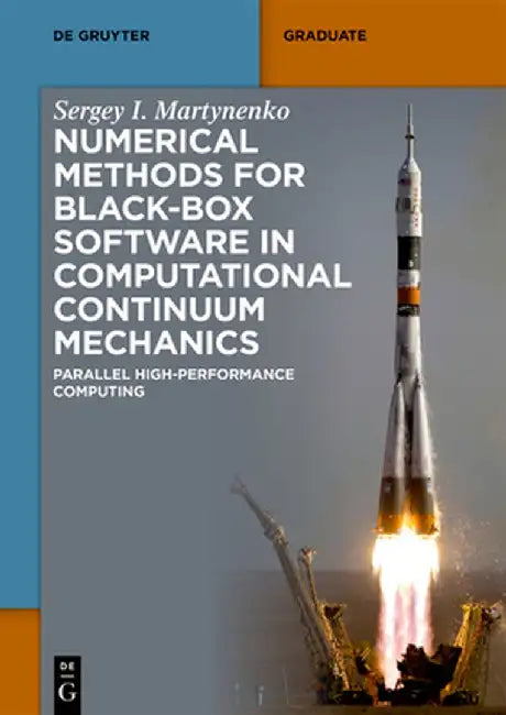 Numerical Methods for Black-Box Software in Computational Continuum Mechanics: Parallel High-Performance Computing by Sergey I. Martynenko