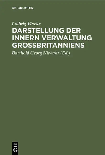 Darstellung der innern Verwaltung Großbritanniens by Ludwig Vincke, Barthold Georg Niebuhr