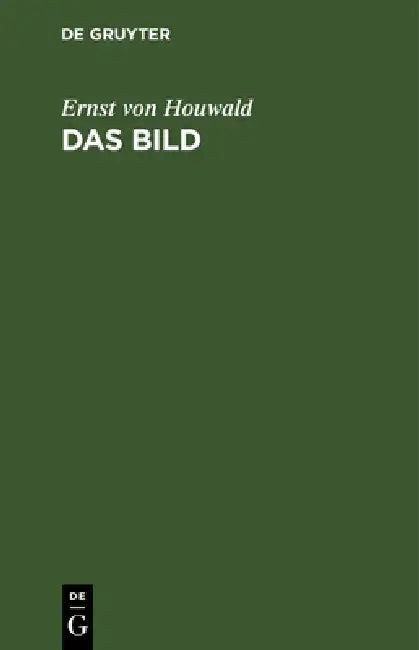 Das Bild: Trauerspiel in 5 Akten by Ernst Von Houwald