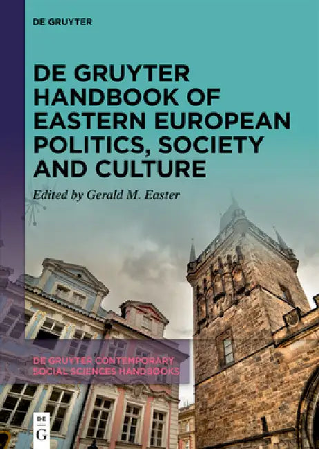 de Gruyter Handbook of Eastern European Politics, Society and Culture by Gerald M. Easter