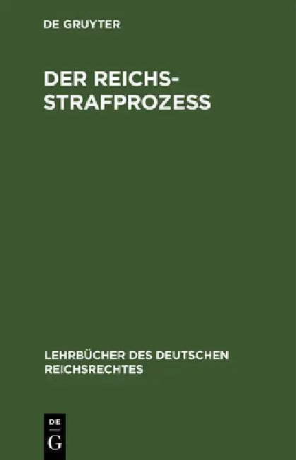 Der Reichs-Strafprozeß: Auf Der Grundlage Des Gleichnamigen Werkes Von Weil. Professor Dr. Dochow by No Contributor