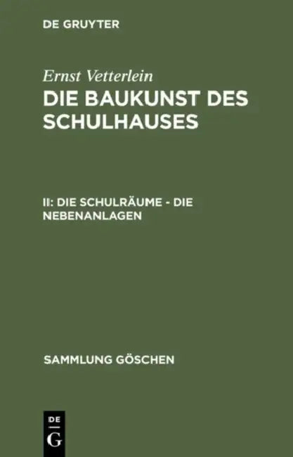 Die Schulräume - Die Nebenanlagen by Ernst Vetterlein