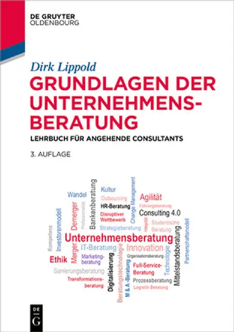 Grundlagen Der Unternehmensberatung: Lehrbuch Für Angehende Consultants by Dirk Lippold