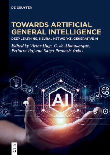Towards Artificial General Intelligence: Deep Learning, Neural Networks, Generative AI by Victor Hugo C. de Albuquerque