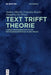 Text Trifft Theorie: Literaturwissenschaftliche Methodenkompetenz in Der PRAXIS by Andrea Albrecht