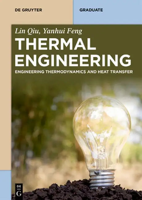 Thermal Engineering: Engineering Thermodynamics and Heat Transfer by Lin Qiu