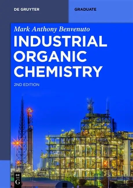 Industrial Organic Chemistry by Mark Anthony Benvenuto