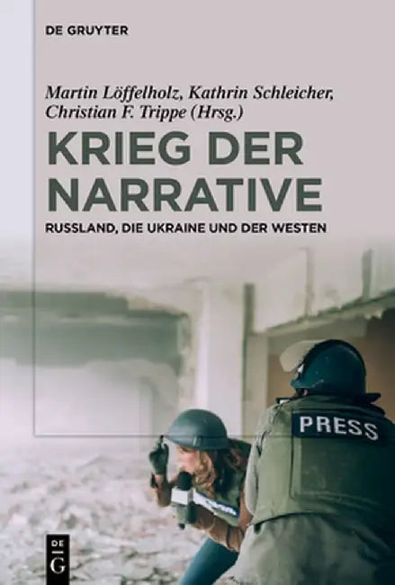 Krieg Der Narrative: Russland, Die Ukraine Und Der Westen by Martin Löffelholz