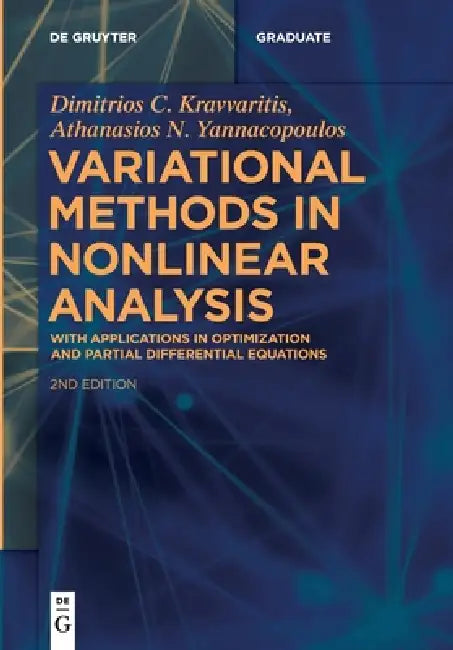 Variational Methods in Nonlinear Analysis: Optimization and Partial Differential Equations Applications by Dimitrios C. Kravvaritis, Athanasios N. Yannacopoulos
