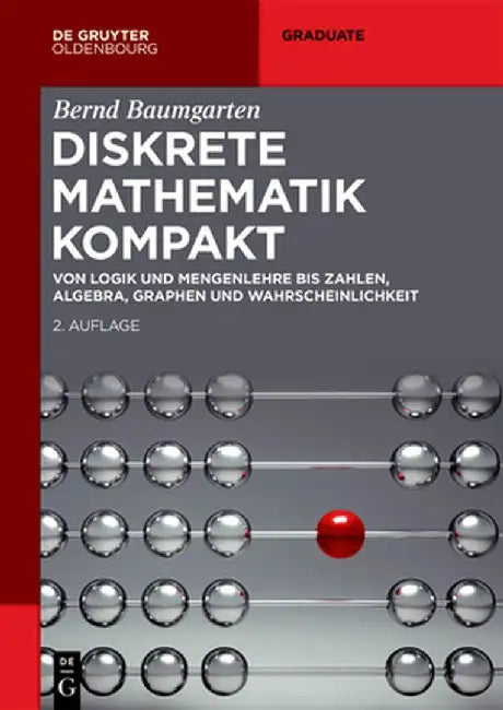 Diskrete Mathematik Kompakt: Von Logik Und Mengenlehre Bis Zahlen, Algebra, Graphen Und Wahrscheinlichkeit by Bernd Baumgarten