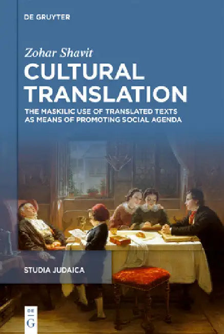 Cultural Translation: The Haskalah Library and the Making of the Modern Jew by Zohar Shavit