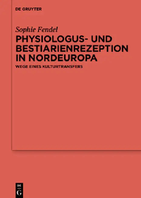 Physiologus- Und Bestiarienrezeption in Nordeuropa: Wege Eines Kulturtransfers by Sophie Fendel