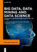 Big Data, Data Mining and Data Science: Algorithms, Infrastructures, Management and Security by George Dimitoglou