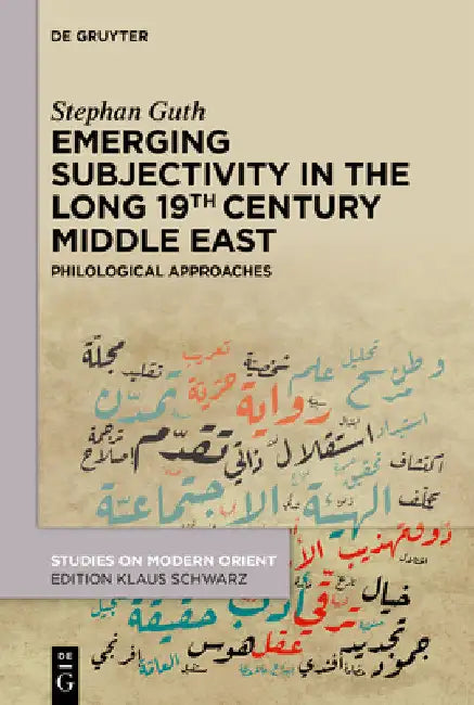 Emerging Subjectivity in the Long 19th-Century Middle East: Philological Approaches by Stephan Guth