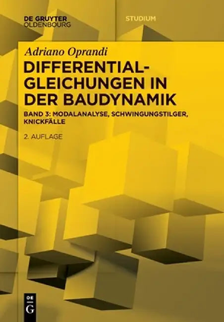 Differentialgleichungen in Der Baudynamik: Modalanalyse, Schwingungstilger, Knickfälle by Adriano Oprandi
