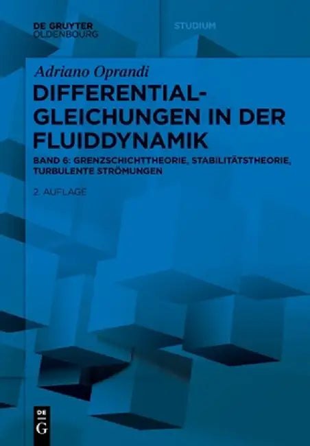 Differentialgleichungen in Der Fluiddynamik: Grenzschichttheorie, Stabilitätstheorie, Turbulente Strömungen by Adriano Oprandi