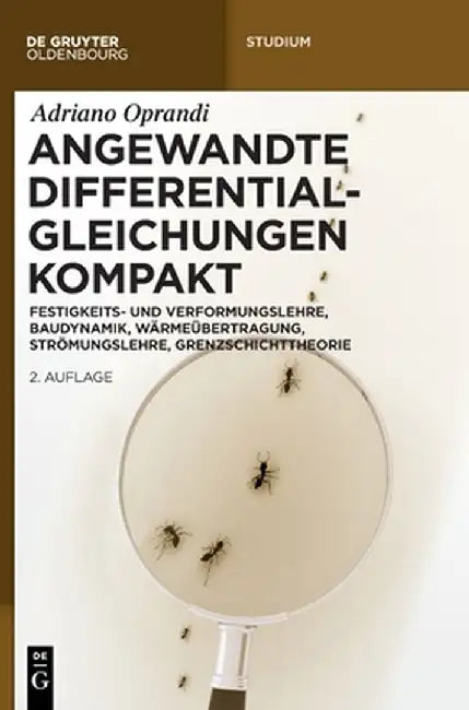 Angewandte Differentialgleichungen Kompakt: Festigkeits- Und Verformungslehre, Baudynamik, Wärmeübertragung, Strömungslehre, Grenzschichttheorie by Adriano Oprandi