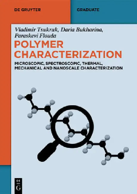 Polymer Characterization: Microscopic, Spectroscopic, Thermal, Mechanical and Nanoscale Characterization by Bukharina, Daria