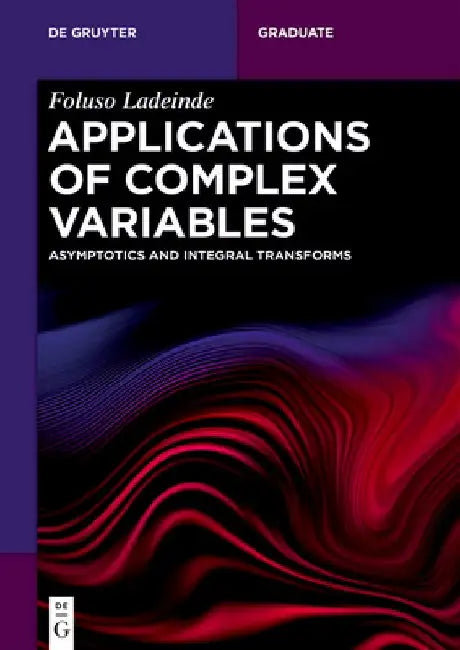 Applications of Complex Variables: Asymptotics and Integral Transforms by Foluso Ladeinde