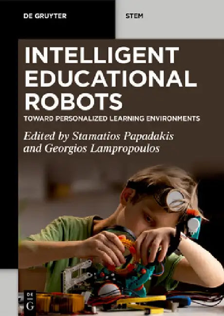 Intelligent Educational Robots: Toward Personalized Learning Environments by Stamatios Papadakis