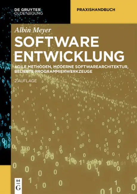 Softwareentwicklung: Agile Methoden, Moderne Softwarearchitektur, Beliebte Programmierwerkzeuge by Albin Meyer